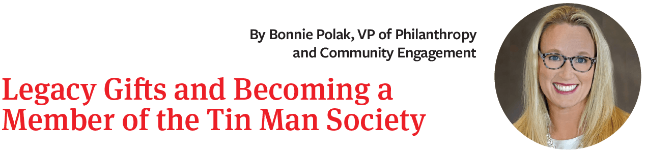 Legacy Gifts and Becoming a Member of the Tin Man Society