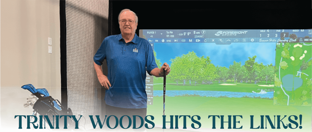 Trinity Woods Hits the Links!