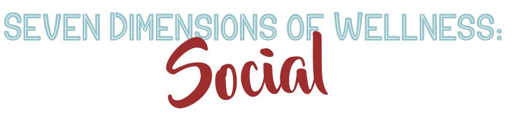 Seven Dimensions of Wellness: Social